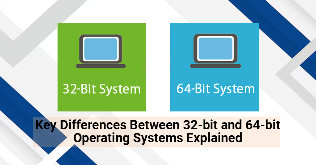 Key Differences Between 32-bit and 64-bit Operating Systems Explained