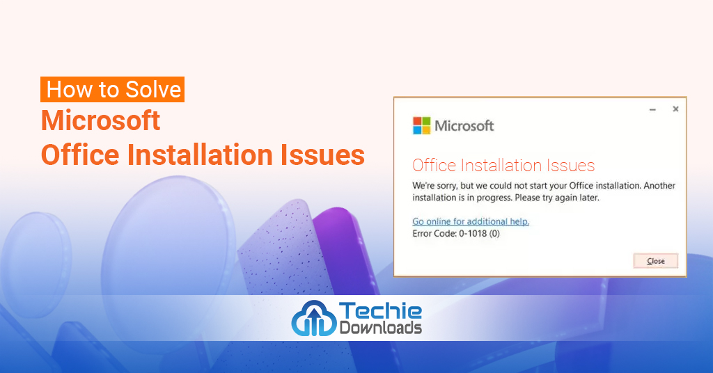 How to Solve Microsoft Office Installation Issues